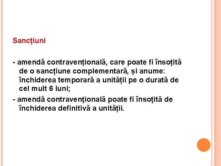 Sancțiuni - amendă contravențională, care poate fi însoțită de o sancțiune complementară, și anume: