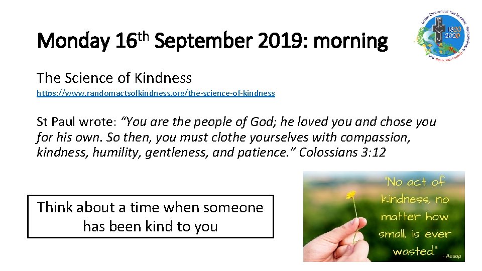 Monday 16 th September 2019: morning The Science of Kindness https: //www. randomactsofkindness. org/the-science-of-kindness