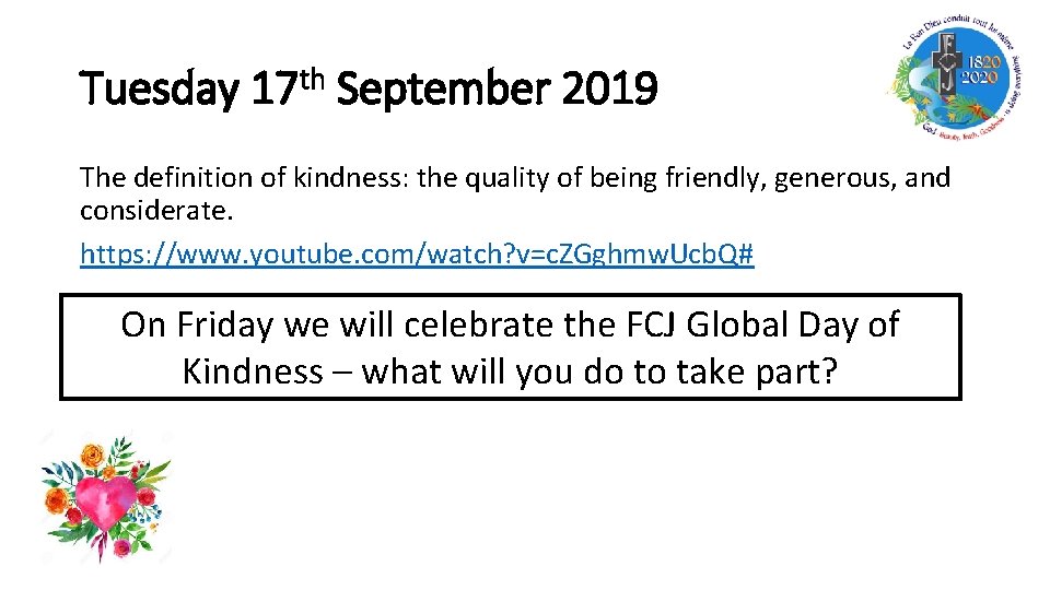 Tuesday 17 th September 2019 The definition of kindness: the quality of being friendly,