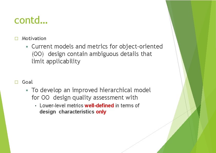 contd… � Motivation � Current models and metrics for object-oriented (OO) design contain ambiguous