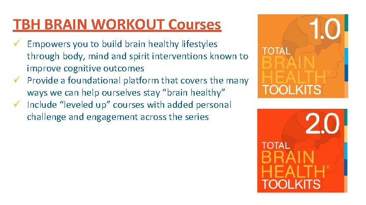 TBH BRAIN WORKOUT Courses ü Empowers you to build brain healthy lifestyles through body,