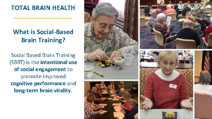 TOTAL BRAIN HEALTH __________ What is Social-Based Brain Training? Social Based Brain Training (SBBT)