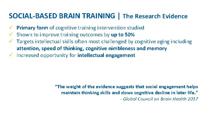 SOCIAL-BASED BRAIN TRAINING | The Research Evidence ü Primary form of cognitive training intervention SOCIAL-BASED BRAIN TRAINING | The Research Evidence ü Primary form of cognitive training intervention