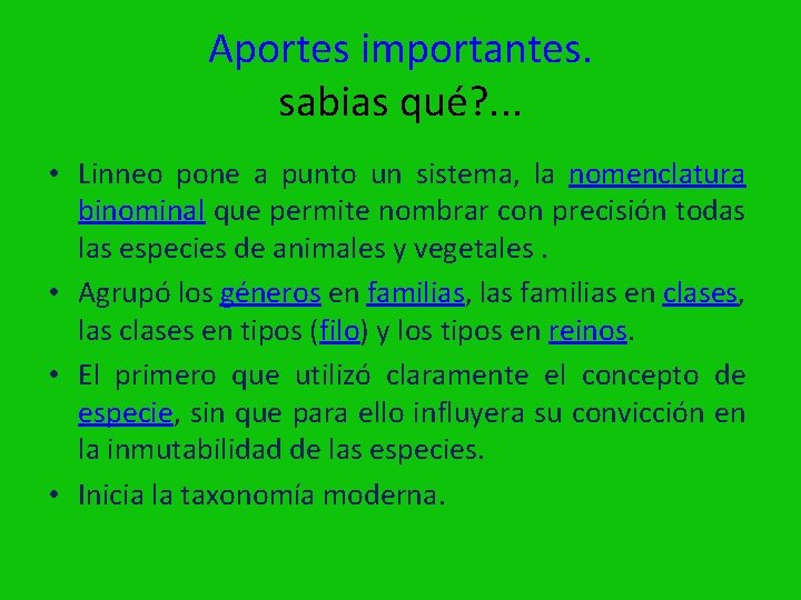 Aportes importantes. sabias qué? . . . • Linneo pone a punto un sistema,