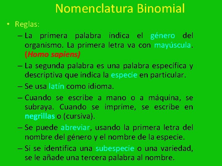 Nomenclatura Binomial • Reglas: – La primera palabra indica el género del organismo. La