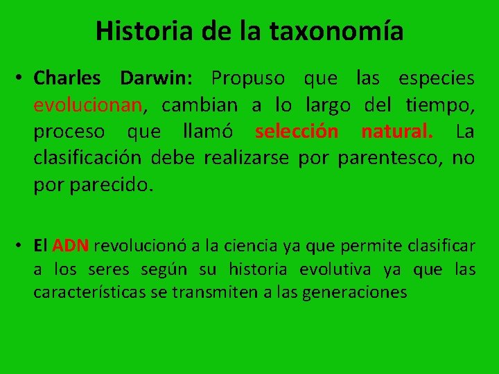 Historia de la taxonomía • Charles Darwin: Propuso que las especies evolucionan, cambian a