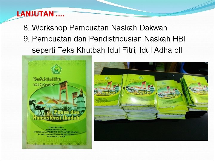 LANJUTAN. . 8. Workshop Pembuatan Naskah Dakwah 9. Pembuatan dan Pendistribusian Naskah HBI seperti