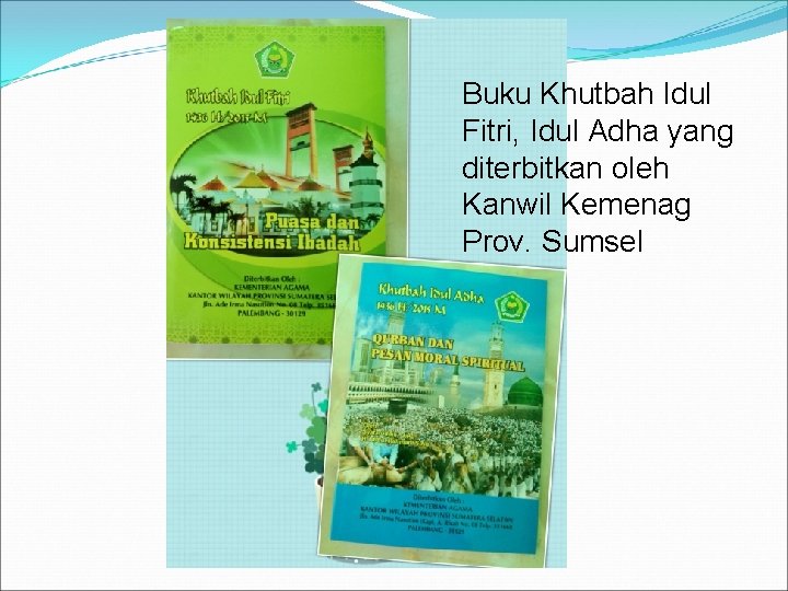 Buku Khutbah Idul Fitri, Idul Adha yang diterbitkan oleh Kanwil Kemenag Prov. Sumsel 