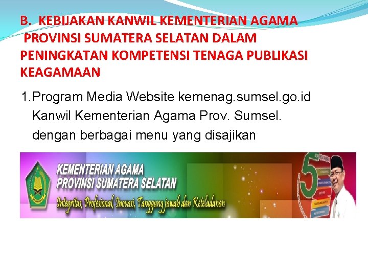 B. KEBIJAKAN KANWIL KEMENTERIAN AGAMA PROVINSI SUMATERA SELATAN DALAM PENINGKATAN KOMPETENSI TENAGA PUBLIKASI KEAGAMAAN