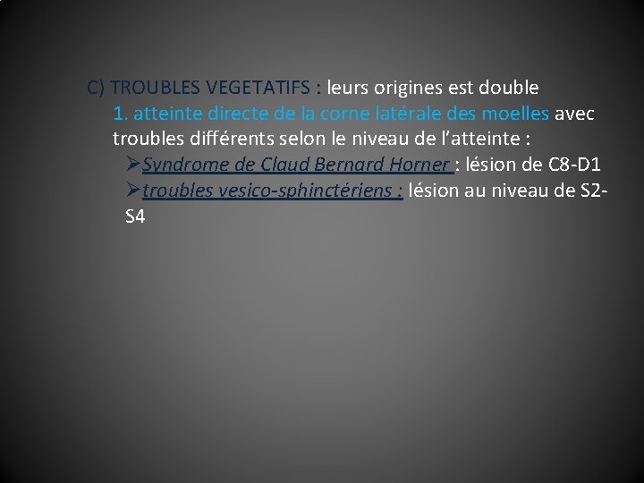 C) TROUBLES VEGETATIFS : leurs origines est double 1. atteinte directe de la corne
