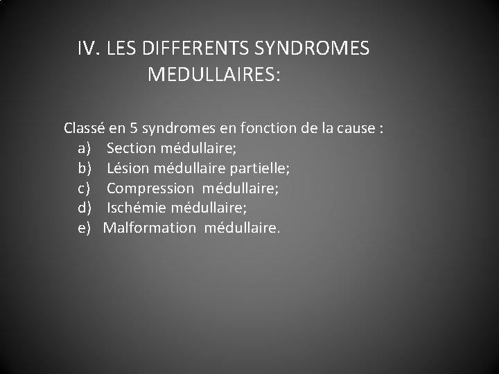 IV. LES DIFFERENTS SYNDROMES MEDULLAIRES: Classé en 5 syndromes en fonction de la cause