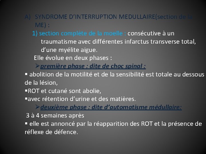 A) SYNDROME D’INTERRUPTION MEDULLAIRE(section de la ME) : 1) section complète de la moelle
