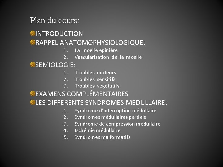 Plan du cours: INTRODUCTION RAPPEL ANATOMOPHYSIOLOGIQUE: 1. 2. La moelle épinière Vascularisation de la