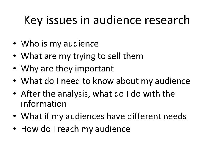 Key issues in audience research Who is my audience What are my trying to