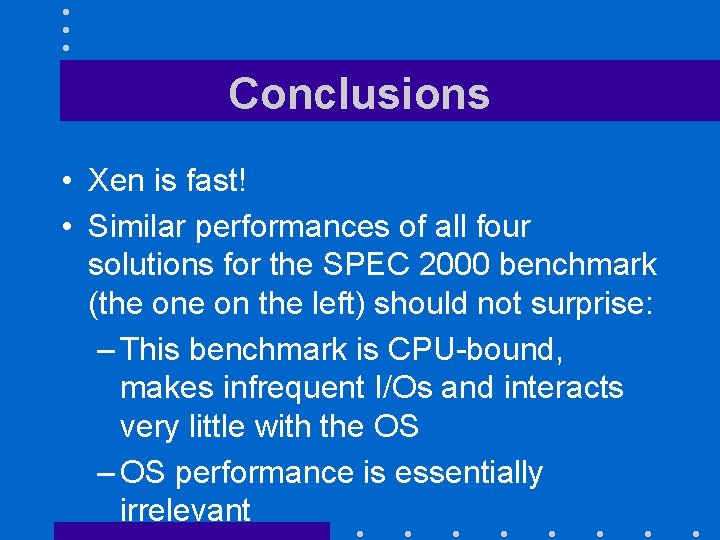 Conclusions • Xen is fast! • Similar performances of all four solutions for the