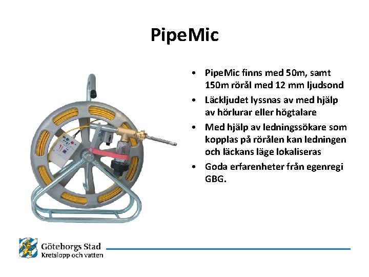 Pipe. Mic • Pipe. Mic finns med 50 m, samt 150 m rörål med