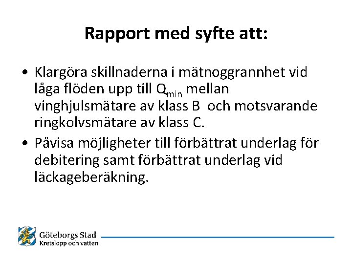 Rapport med syfte att: • Klargöra skillnaderna i mätnoggrannhet vid låga flöden upp till