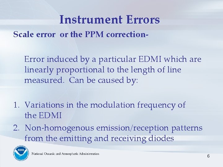 Instrument Errors Scale error or the PPM correction. Error induced by a particular EDMI