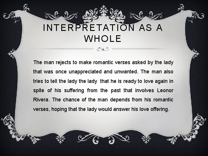 INTERPRETATION AS A WHOLE The man rejects to make romantic verses asked by the