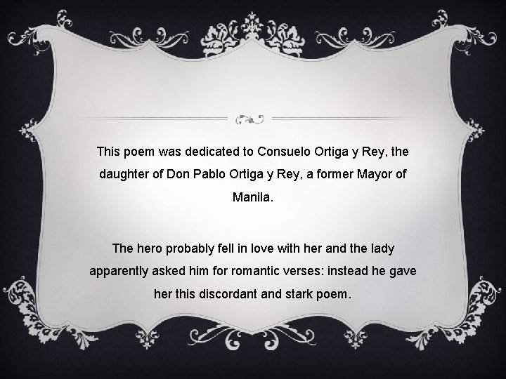 This poem was dedicated to Consuelo Ortiga y Rey, the daughter of Don Pablo