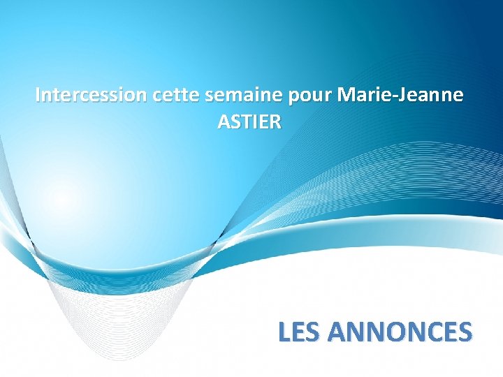 Intercession cette semaine pour Marie-Jeanne ASTIER LES ANNONCES 