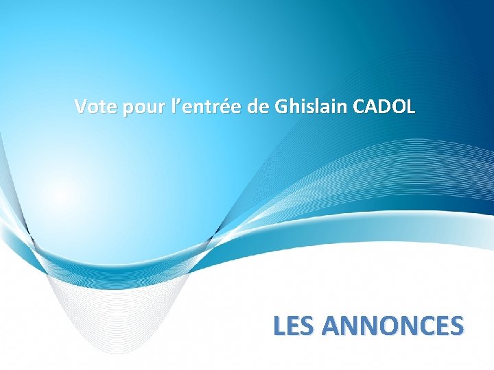 Vote pour l’entrée de Ghislain CADOL LES ANNONCES 