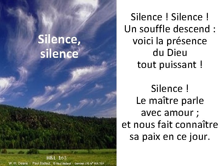 Silence, silence Silence ! Un souffle descend : voici la présence du Dieu tout