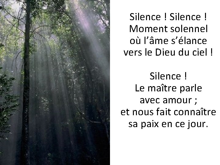 Silence ! Moment solennel où l’âme s’élance vers le Dieu du ciel ! Silence