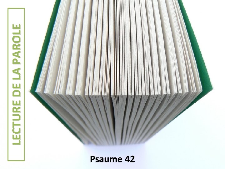 Psaume 42 LECTURE DE LA PAROLE 