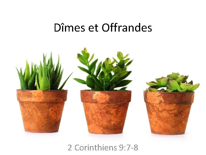 Dîmes et Offrandes 2 Corinthiens 9: 7 -8 
