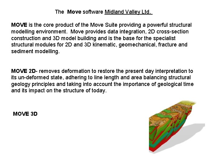 The Move software Midland Valley Ltd. MOVE is the core product of the Move