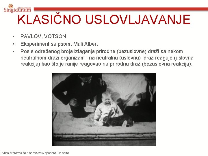 KLASIČNO USLOVLJAVANJE • • • PAVLOV, VOTSON Eksperiment sa psom, Mali Albert Posle određenog