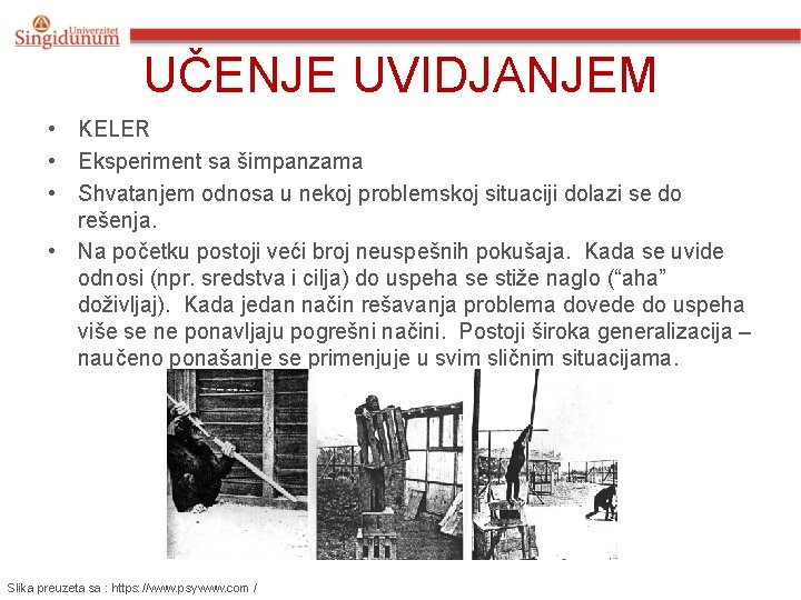 UČENJE UVIDJANJEM • KELER • Eksperiment sa šimpanzama • Shvatanjem odnosa u nekoj problemskoj