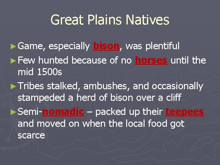 Great Plains Natives ► Game, especially bison, was plentiful ► Few hunted because of