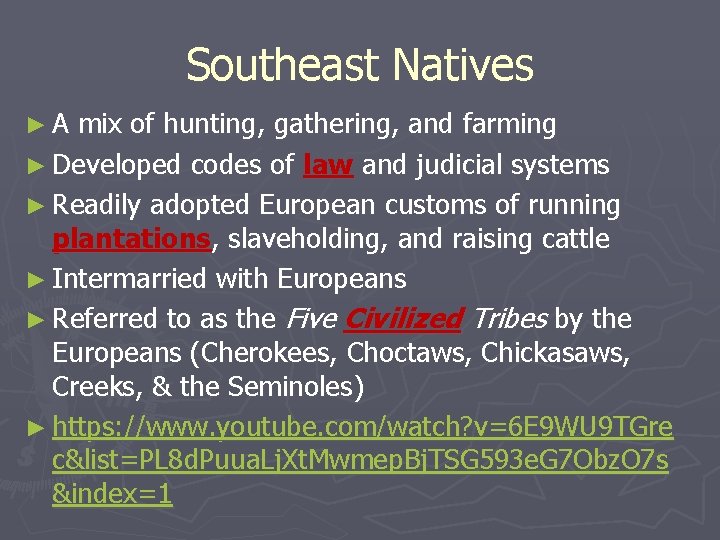 Southeast Natives ► A mix of hunting, gathering, and farming ► Developed codes of