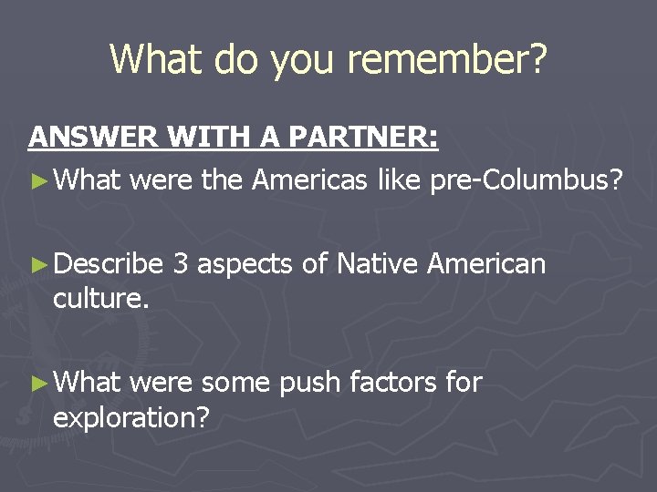 What do you remember? ANSWER WITH A PARTNER: ► What were the Americas like