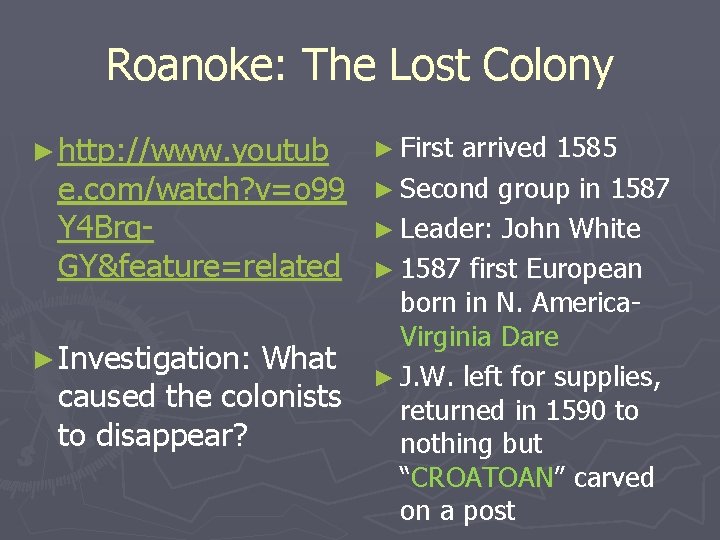 Roanoke: The Lost Colony ► http: //www. youtub e. com/watch? v=o 99 Y 4