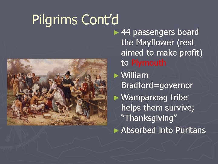 Pilgrims Cont’d ► 44 passengers board the Mayflower (rest aimed to make profit) to