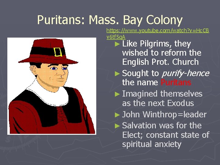 Puritans: Mass. Bay Colony https: //www. youtube. com/watch? v=Hc. CB v 6 tf 5