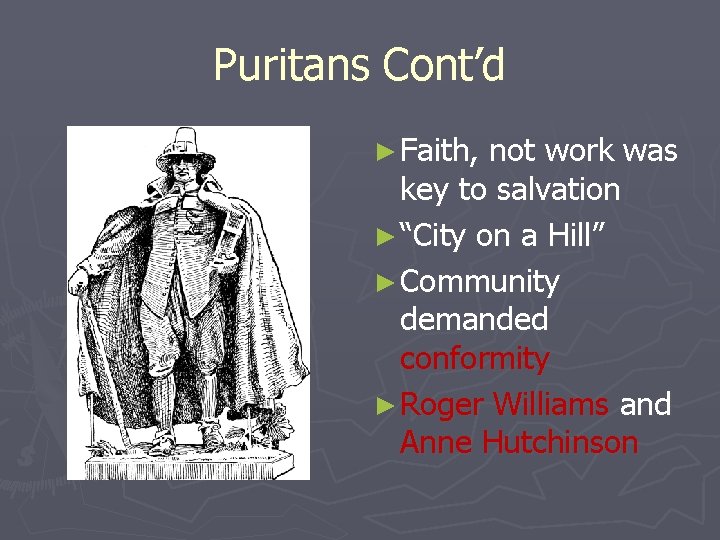 Puritans Cont’d ► Faith, not work was key to salvation ► “City on a