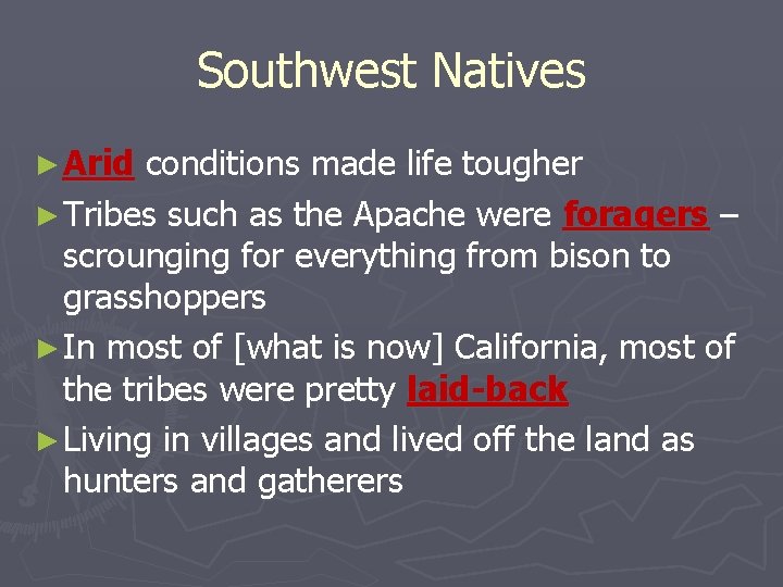 Southwest Natives ► Arid conditions made life tougher ► Tribes such as the Apache