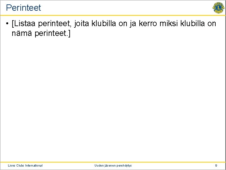 Perinteet • [Listaa perinteet, joita klubilla on ja kerro miksi klubilla on nämä perinteet.
