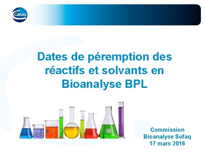Dates de péremption des réactifs et solvants en Bioanalyse BPL Commission Bioanalyse Sofaq 17