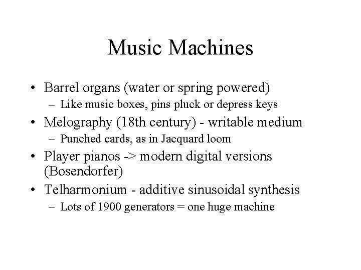 Music Machines • Barrel organs (water or spring powered) – Like music boxes, pins