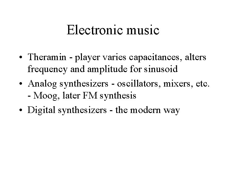 Electronic music • Theramin - player varies capacitances, alters frequency and amplitude for sinusoid