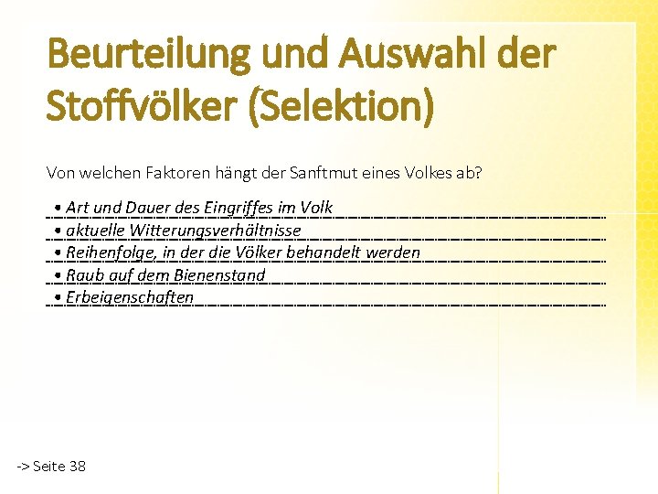 Beurteilung und Auswahl der Stoffvölker (Selektion) Von welchen Faktoren hängt der Sanftmut eines Volkes