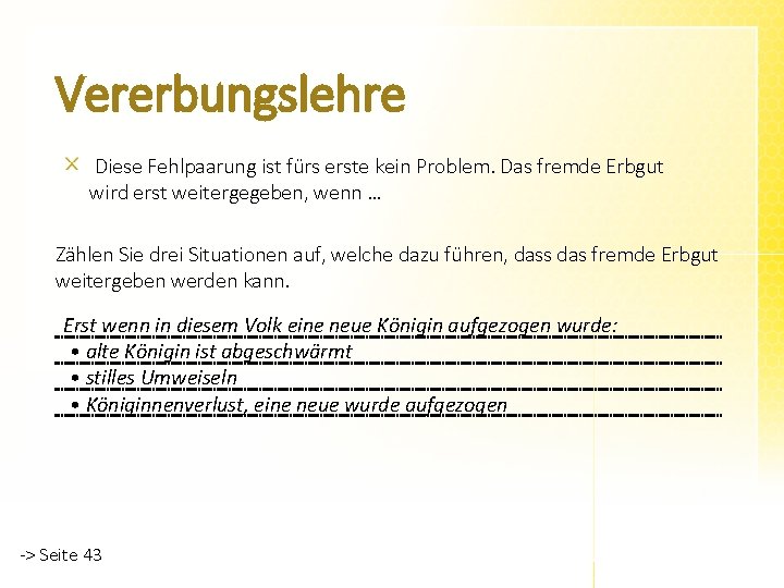 Vererbungslehre Diese Fehlpaarung ist fürs erste kein Problem. Das fremde Erbgut wird erst weitergegeben,