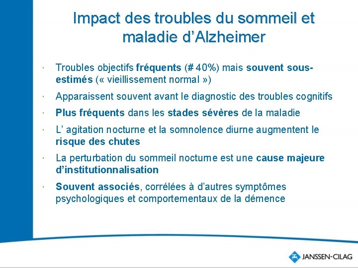 Impact des troubles du sommeil et maladie d’Alzheimer Troubles objectifs fréquents (# 40%) mais
