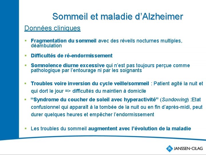 Sommeil et maladie d’Alzheimer Données cliniques § Fragmentation du sommeil avec des réveils nocturnes