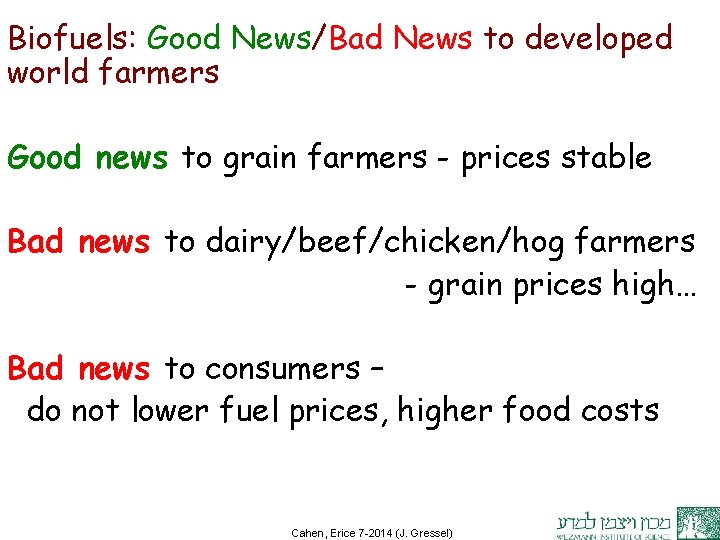 Biofuels: Good News/Bad News to developed world farmers Good news to grain farmers -